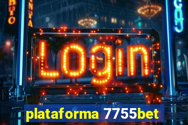 plataforma 7755bet
